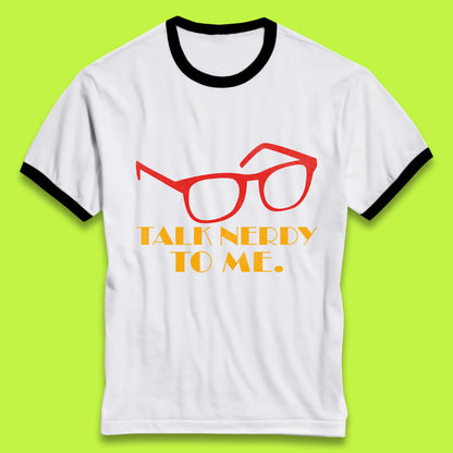 Talk Nerdy To Me Funny Geeky Nerd Glasses Coder Developer Programmer Book Lover Ringer T Shirt