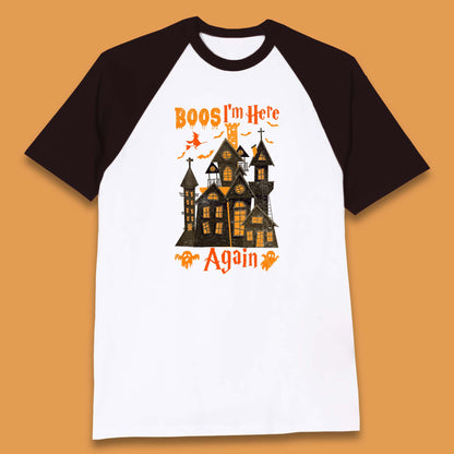 Boos I'm Here Again Halloween Haunted House Horror Scary Spooky Season Baseball T Shirt