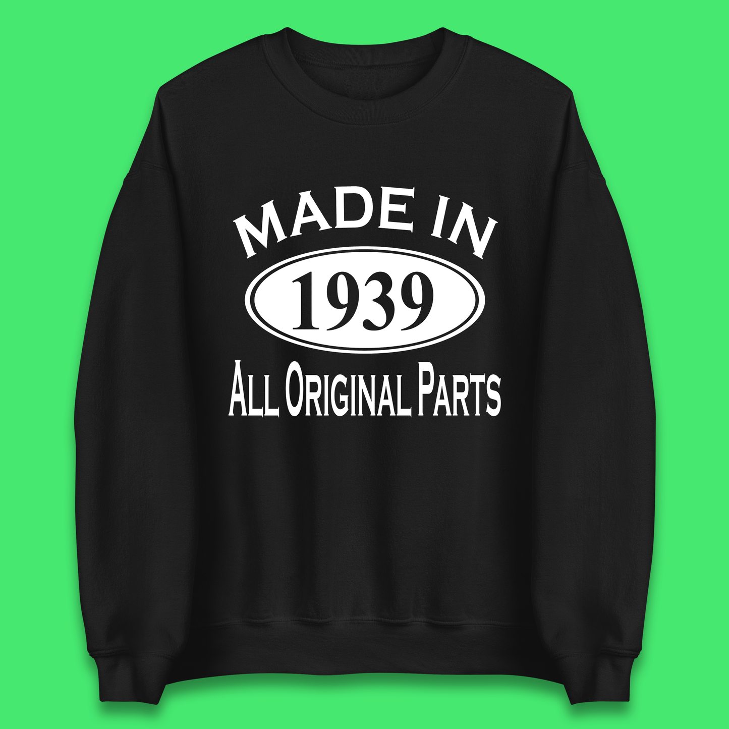 Made In 1939 All Original Parts Vintage Retro 84th Birthday Funny 84 Years Old Birthday Gift Unisex Sweatshirt