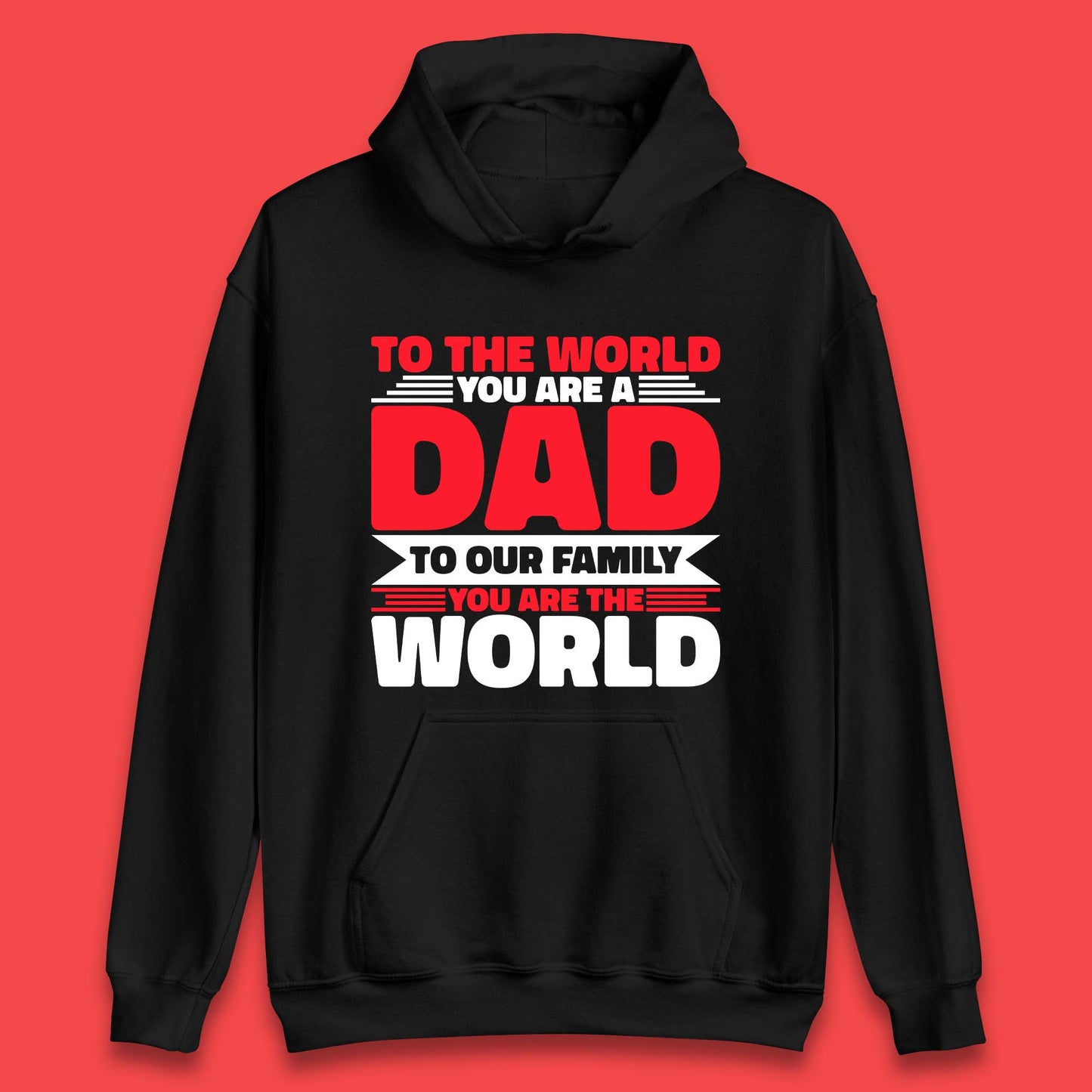 To The World You Are A Dad Unisex Hoodie