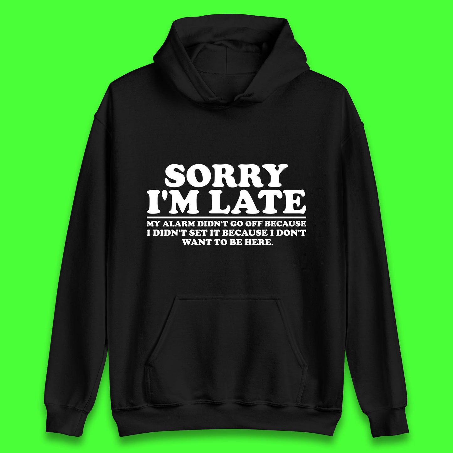 Sorry I'm Late My Alarm Didn't Go Off Funny Quote Unisex Hoodie