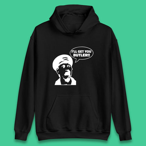 I'll Get You Butler Blakey On The Buses Bus Inspector Cult Comedy Legend Unisex Hoodie