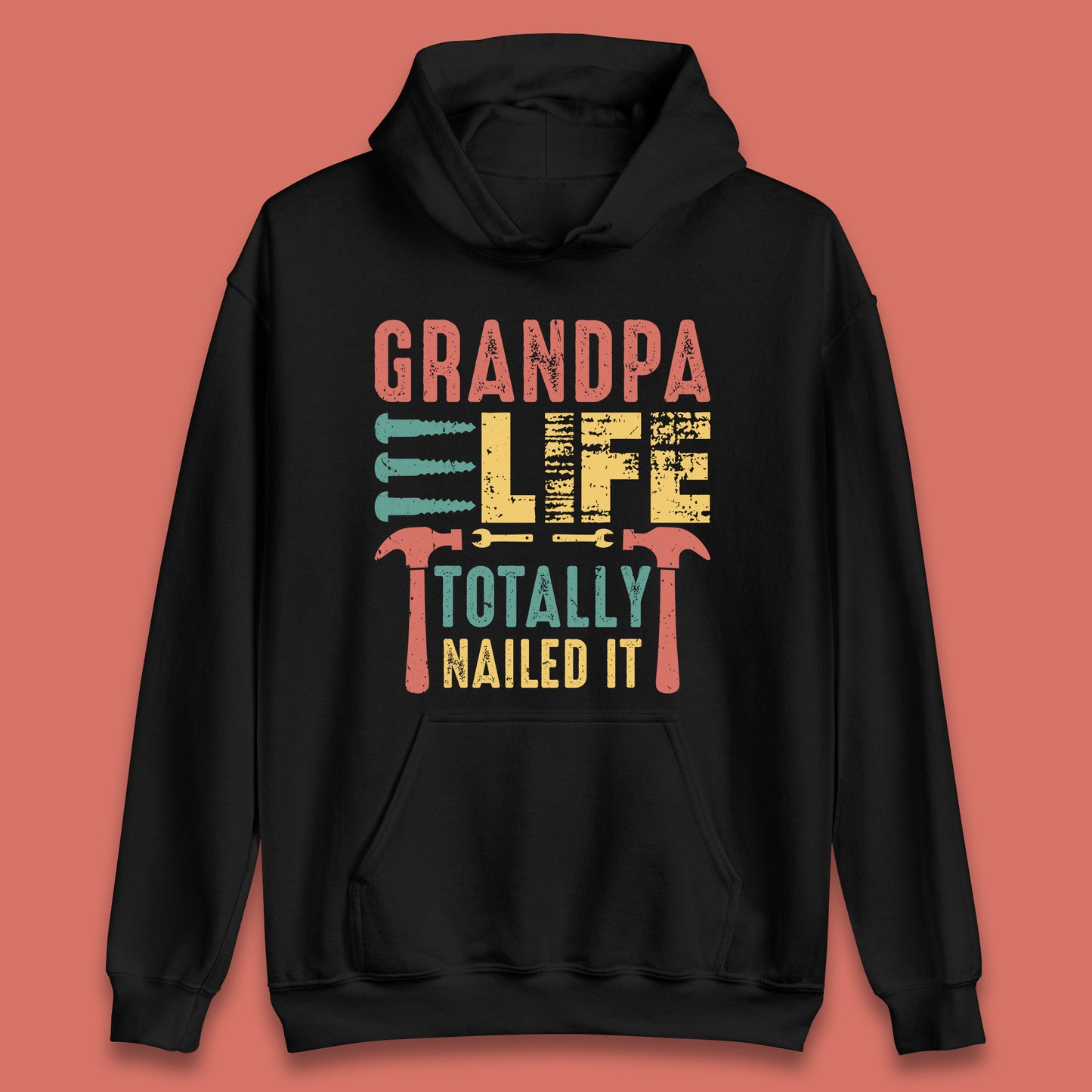 Grandpa Life Totally Nailed It Father's Day Grandpa Tools Grandfather Construction Worker Gift Unisex Hoodie