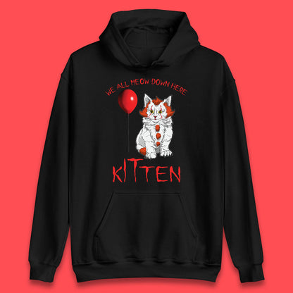 We All Meow Down Here Kitten Clown Cat Halloween IT Pennywise Clown Movie Mashup Parody Unisex Hoodie