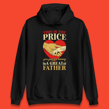 This Is The Price You Pay For Having A Great Father Quote By Harlan Coben Father's Day Gift Unisex Hoodie