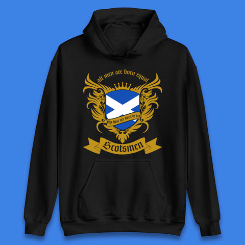 All Men Are Born Equal The Best Are Born To Be Scotsmen Scottish Flag Scotland Football St Andrews Day Unisex Hoodie