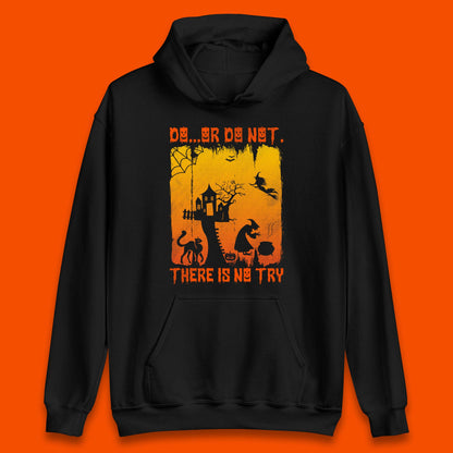 Do Or Do Not There Is No Try Halloween Tree House Flying Witch Scary Spooky Black Cat Unisex Hoodie