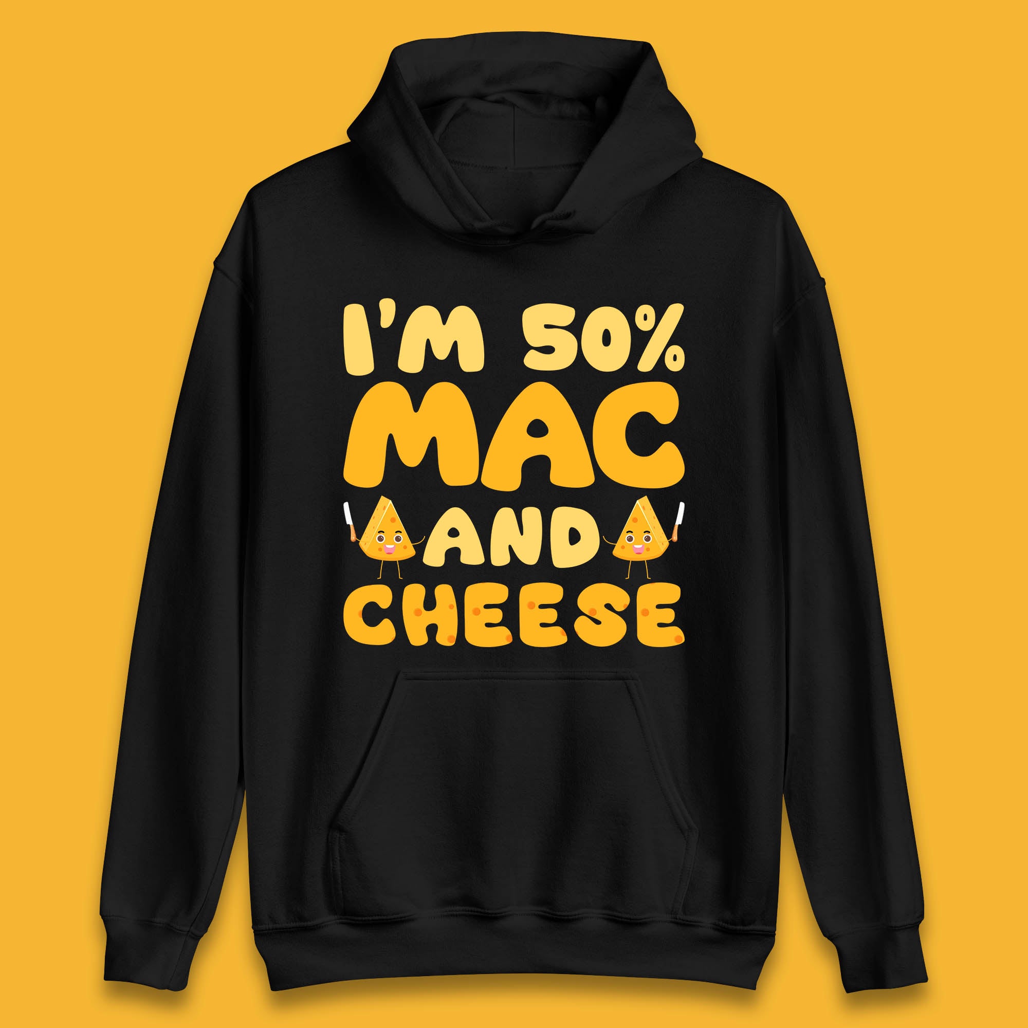 I'm 50% Mac & Cheese Funny Macaroni And Cheese Lover Foodie Food Lover  Unisex Hoodie