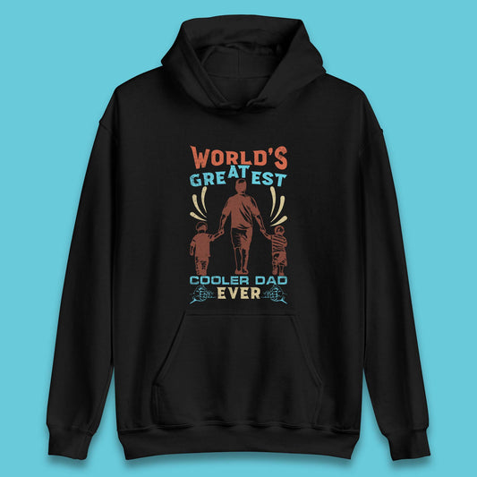 World Greatest Cooler Dad Ever Unisex Hoodie