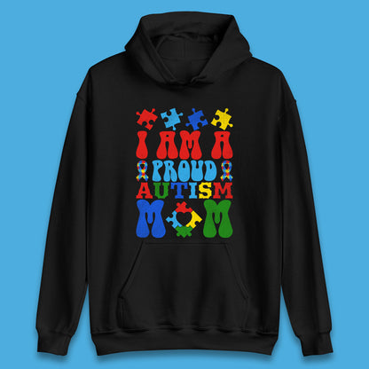 I Am A Proud Autism Mom Unisex Hoodie