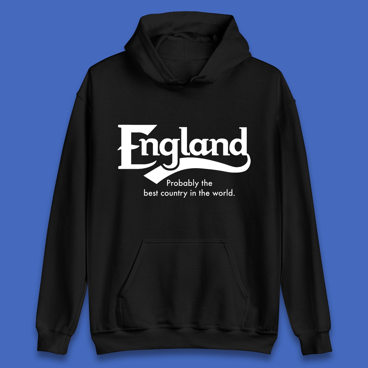 England Probably The Best Country In The World England Part Of The United Kingdom Uk Constituent Country Unisex Hoodie