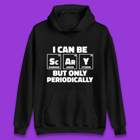 I Can Be Scary Unisex Hoodie