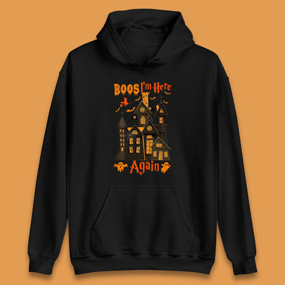 Boos I'm Here Again Halloween Haunted House Horror Scary Spooky Season Unisex Hoodie