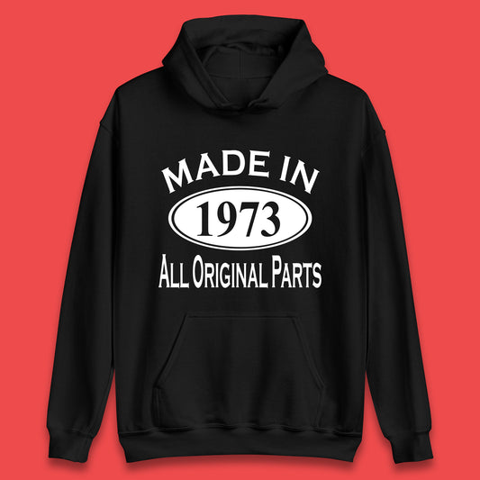 Made In 1973 All Original Parts Vintage Retro 50th Birthday Funny 50 Years Old Birthday Gift Unisex Hoodie