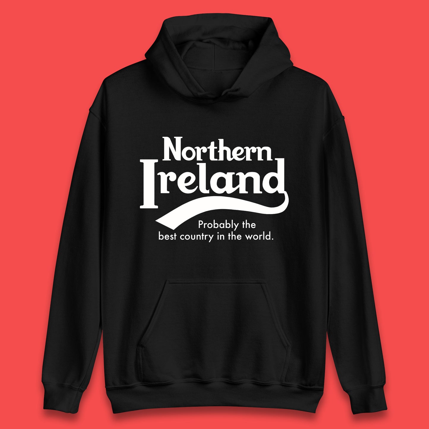 North Ireland Probably The Best Country In The World Uk Constituent Country Northern Ireland Is A Part Of The United Kingdom Unisex Hoodie