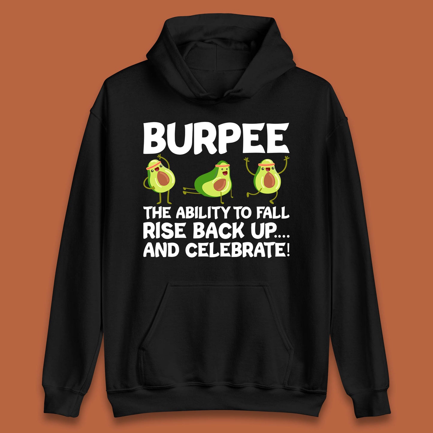 Burpee Avocado Fitness Enthusiasts Burpee The Ability To Fall Rise Back Up And Celebrate Unisex Hoodie