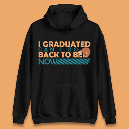 I Graduated Can I Go Back To Bed Now Funny Sleeping Sloth Graduation Unisex Hoodie