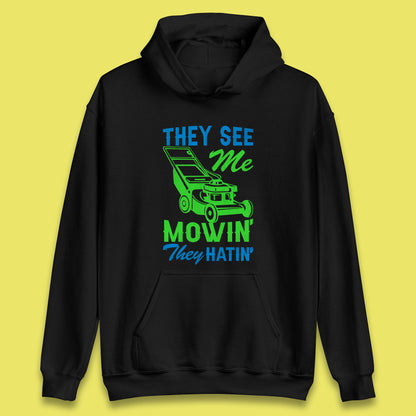 They See Me Mowin They Hatin Unisex Hoodie