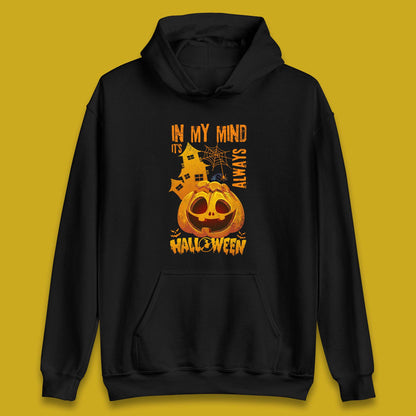 In My Mind It's Always Halloween Haunted House Horror Scary Monster Pumpkin Unisex Hoodie