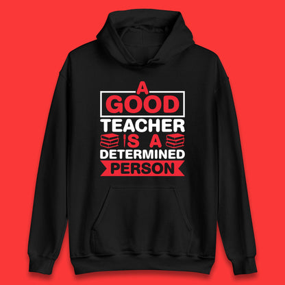 Happy Teachers Day A Good Teacher Is A Determined Person Quotes By Gilbert Highet Unisex Hoodie