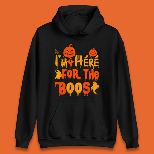 I'm Here For The Boos Halloween Pumpkin Ghost Horror Scary Unisex Hoodie