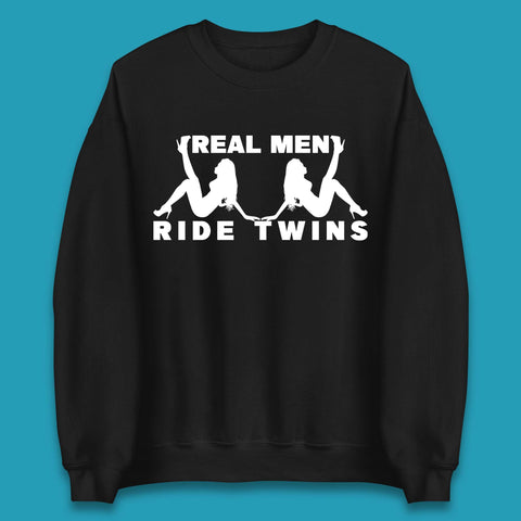 Real Men Ride Twins Unisex Sweatshirt