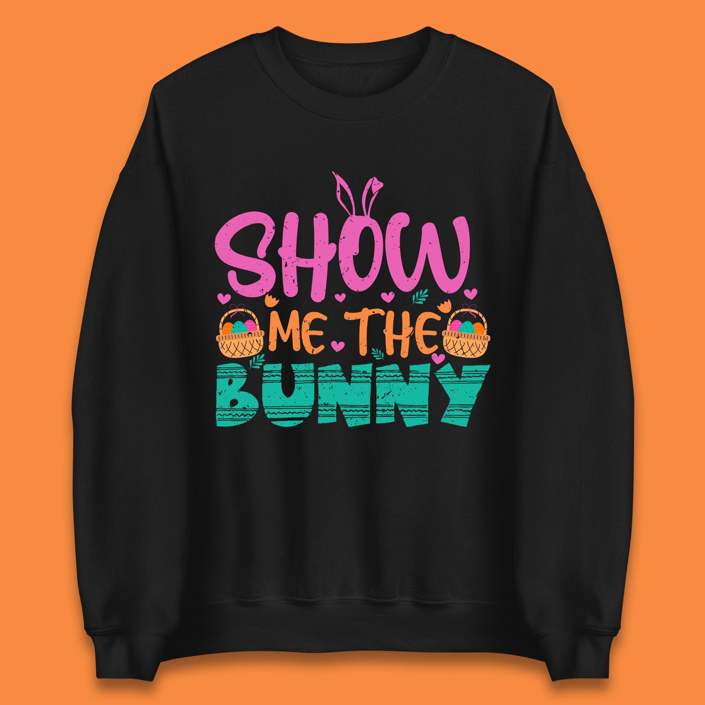 Show Me The Bunny Unisex Sweatshirt