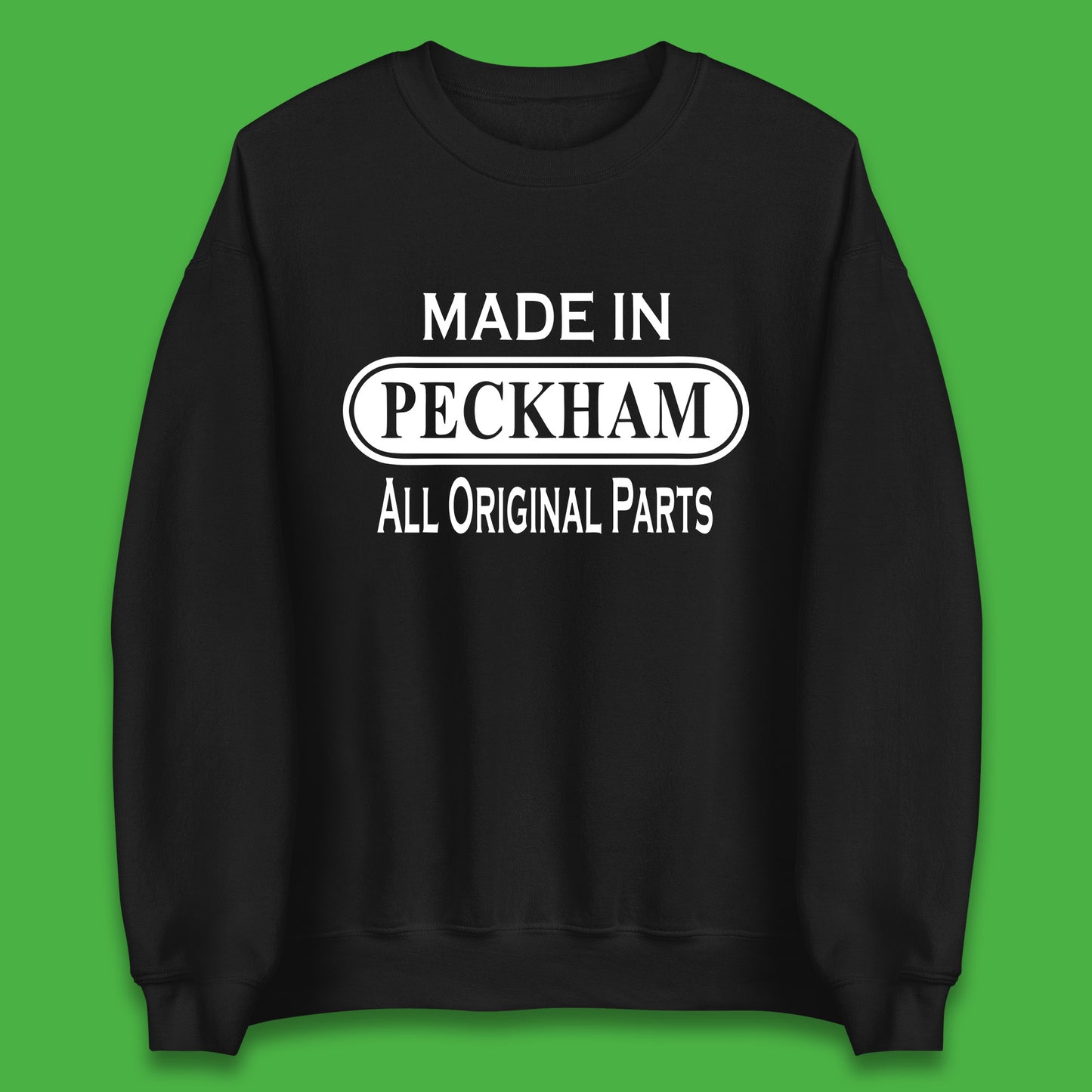 Made In Peckham All Original Parts Vintage Retro Birthday District In Southeast London, England Unisex Sweatshirt