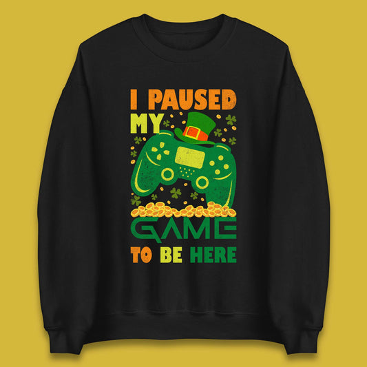 I Paused My Game To Be Here Unisex Sweatshirt