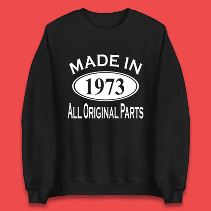 Made In 1973 All Original Parts Vintage Retro 50th Birthday Funny 50 Years Old Birthday Gift Unisex Sweatshirt