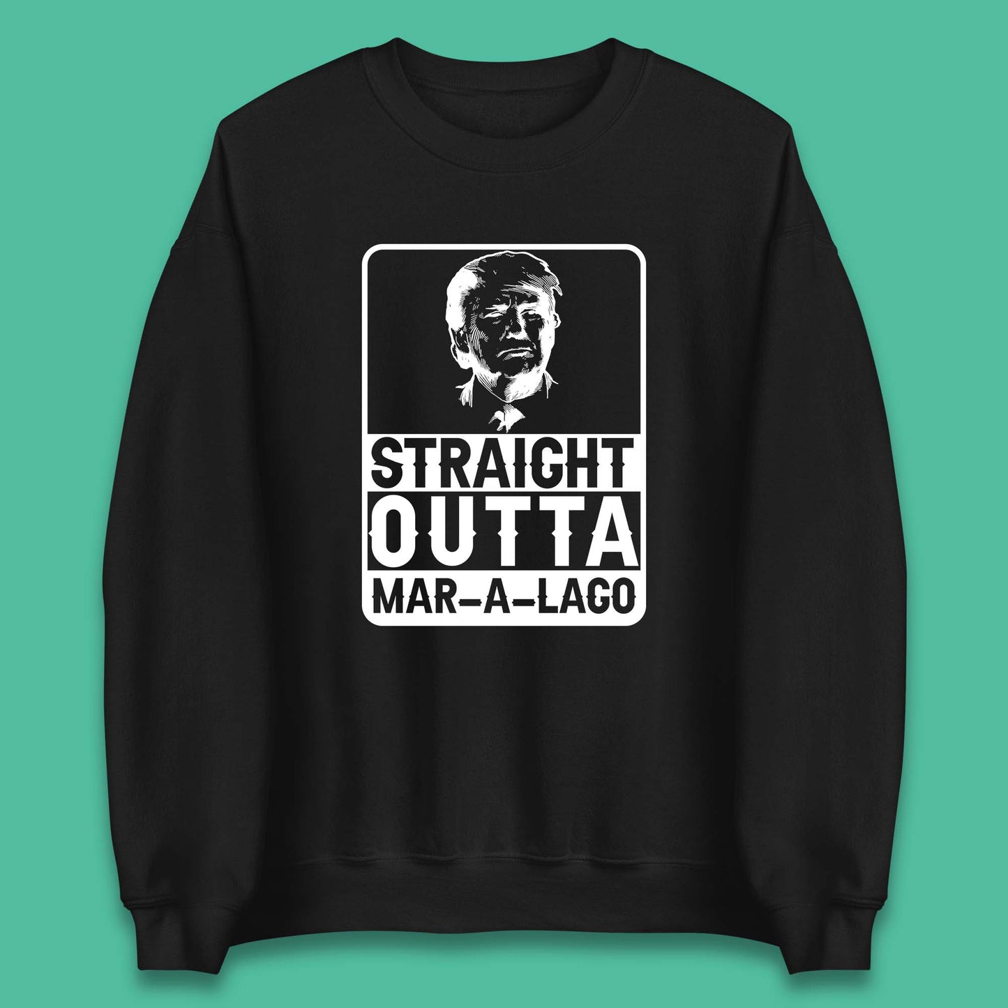 Donald Trump Straight Outta Mar-A-Lago USA Mugshot President Elections 2024 Unisex Sweatshirt