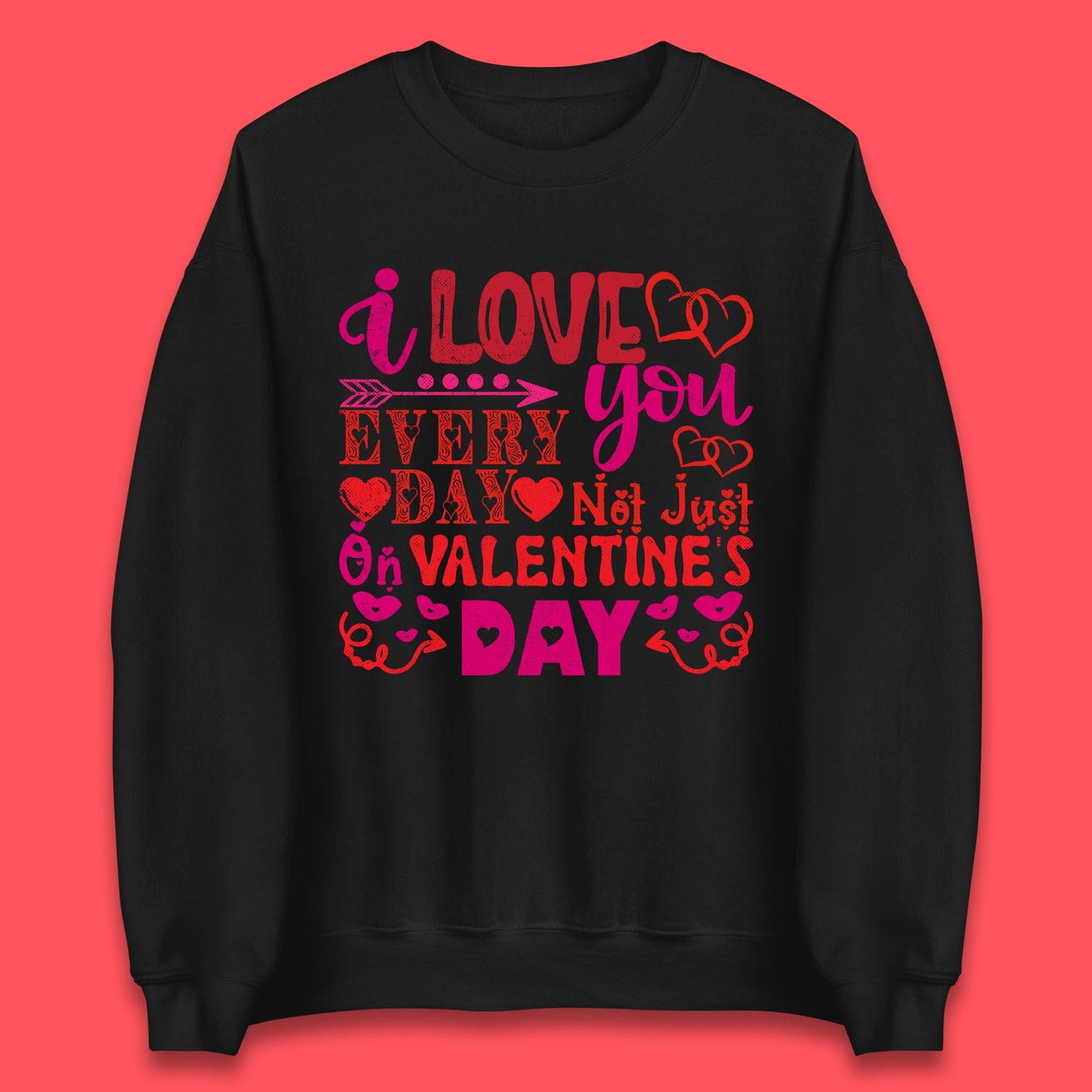 Love You Every Day Unisex Sweatshirt