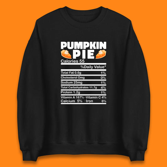 Pumpkin Pie Calories 55% Daily Value Thanksgiving Food Calories Funny Nutrition Facts Unisex Sweatshirt