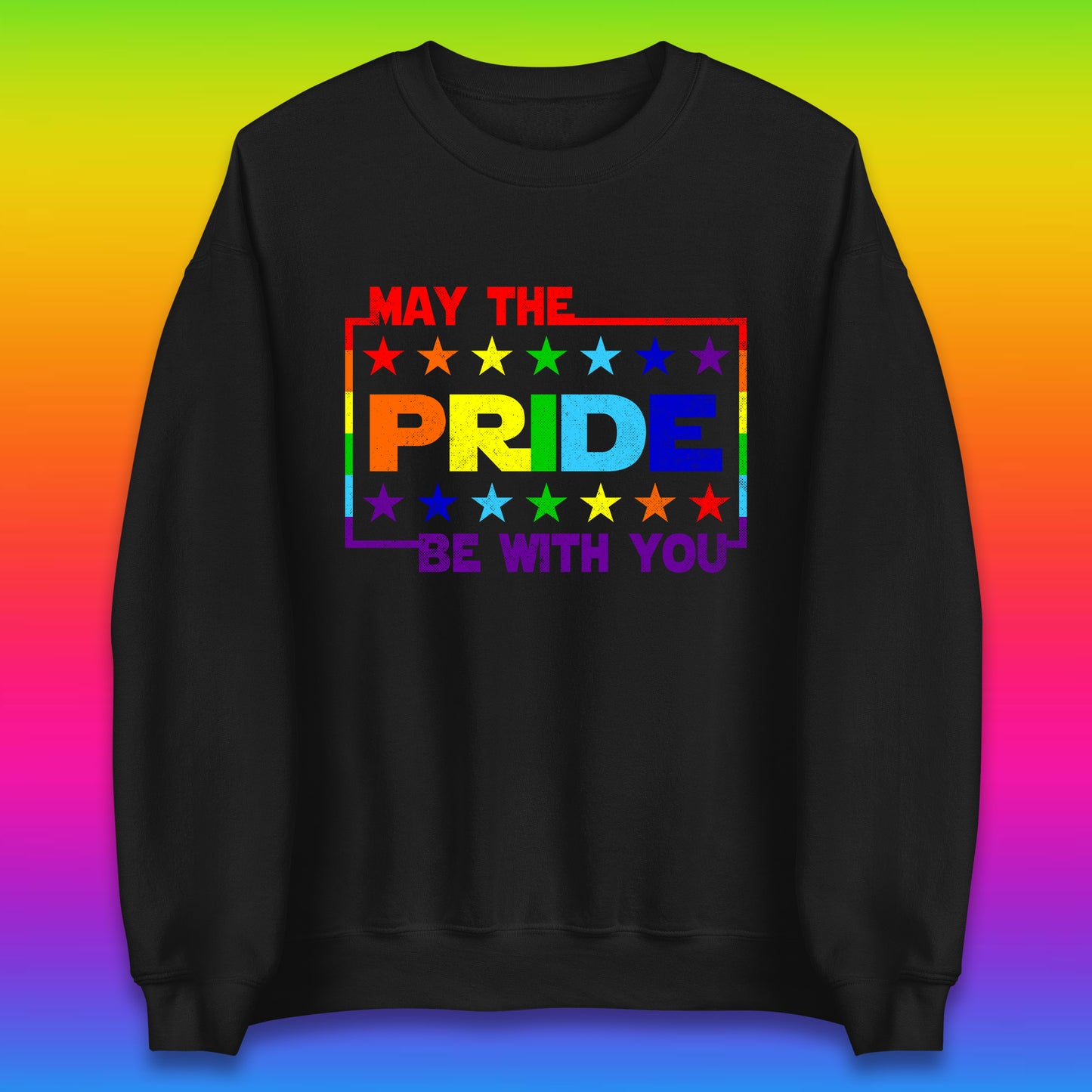 May The Pride Be With You LGBTQ Pride Month Rainbow Star Wars LGBT Pride Unisex Sweatshirt