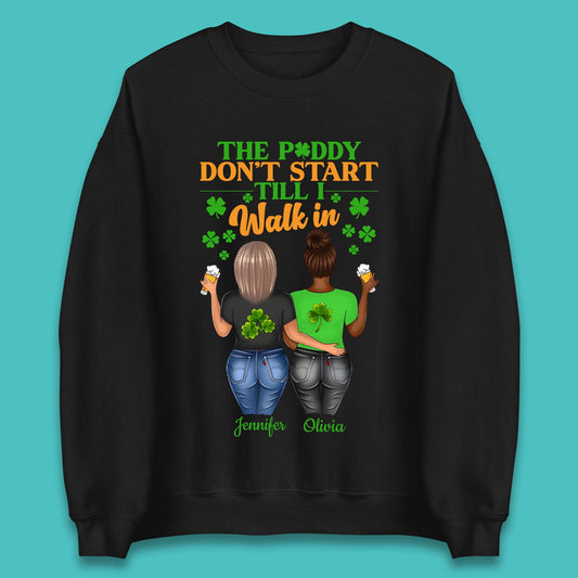 Personalised The Paddy Don't Start Till I Walk In Unisex Sweatshirt