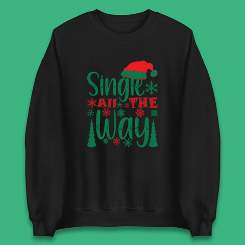 Single All The Way Funny Christmas Dating Jingle Bells Xmas Unisex Sweatshirt