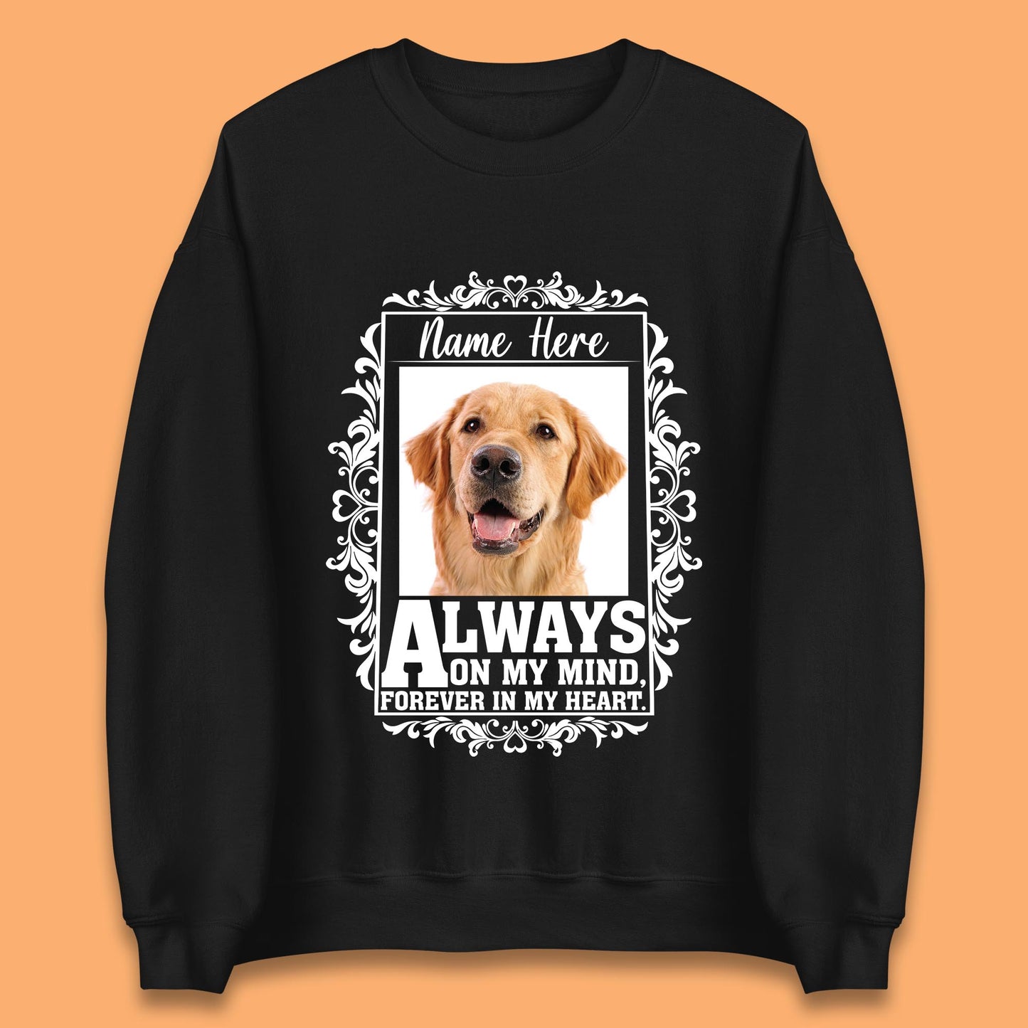 Personalised Pet Always On My Mind Forever In My Heart Custom Photo Memorial Unisex Sweatshirt