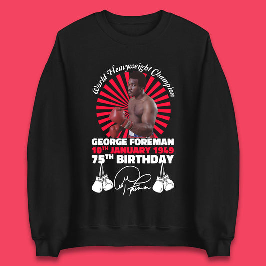 George Foreman 75th Birthday Unisex Sweatshirt