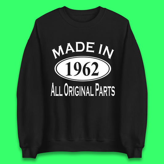 Made In 1962 All Original Parts Vintage Retro 61st Birthday Funny 61 Years Old Birthday Gift Unisex Sweatshirt