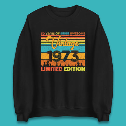 50 Years Of Being Awesome Vintage 1973 Limited Edition Unisex Sweatshirt