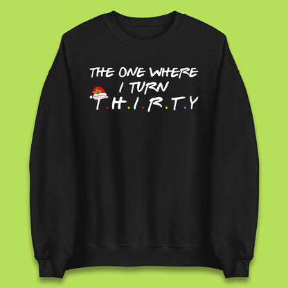 the one where i turn thirty sweatshirt