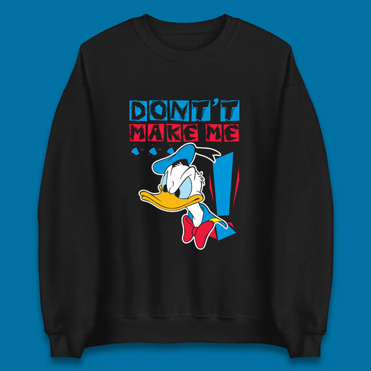 Funny Disney Daffy Duck Don't Make Me Cartoon Character Disneyland Vacation Trip Disney World Walt Disney Unisex Sweatshirt