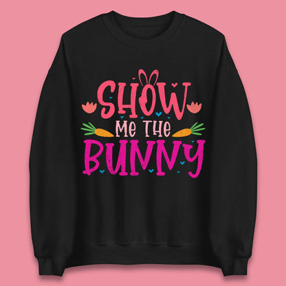 Show Me The Bunny Unisex Sweatshirt