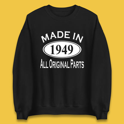 Made In 1949 All Original Parts Vintage Retro 74th Birthday Funny 74 Years Old Birthday Gift Unisex Sweatshirt