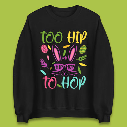 Too Hip To Hop Unisex Sweatshirt