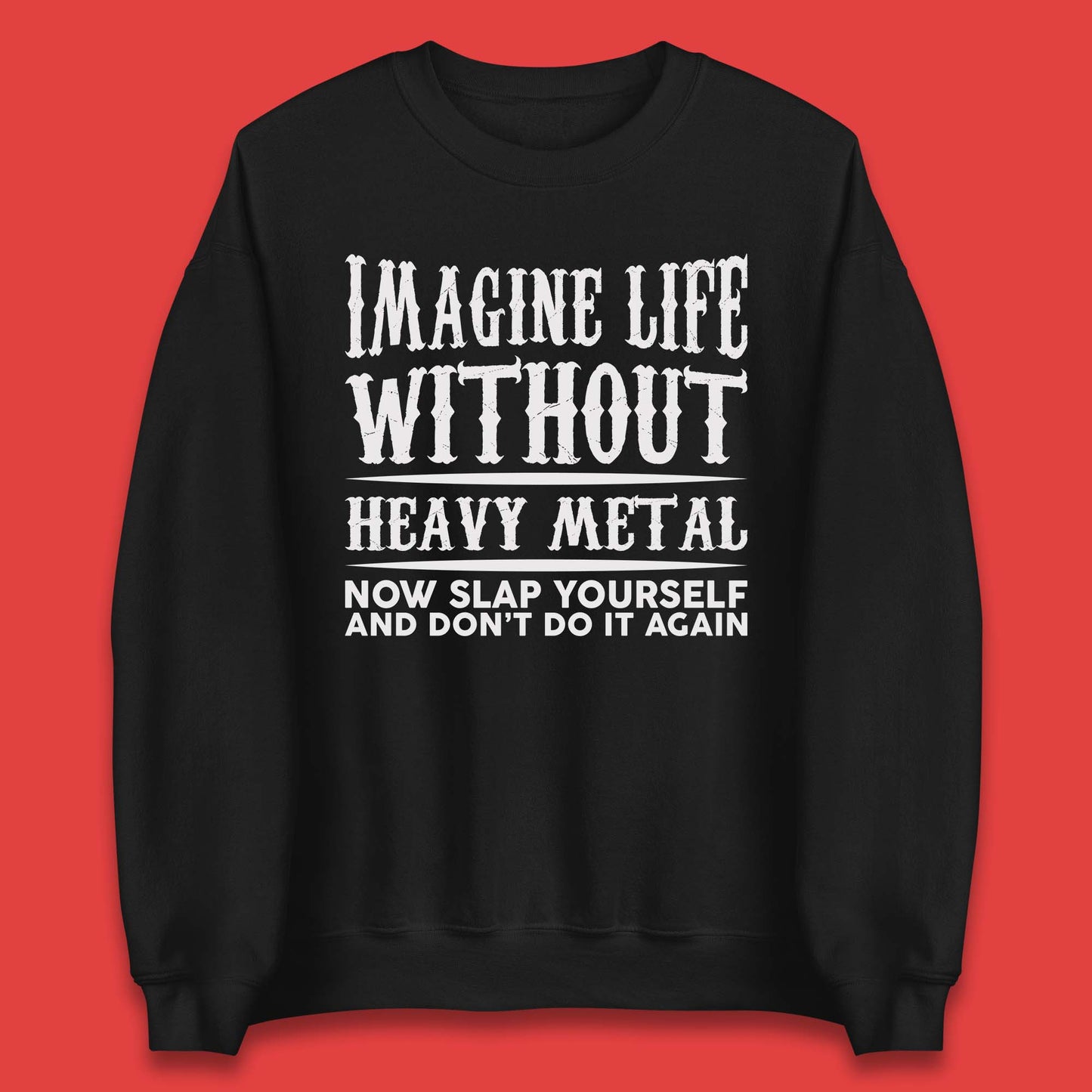 Life Without Heavy Metal Unisex Sweatshirt