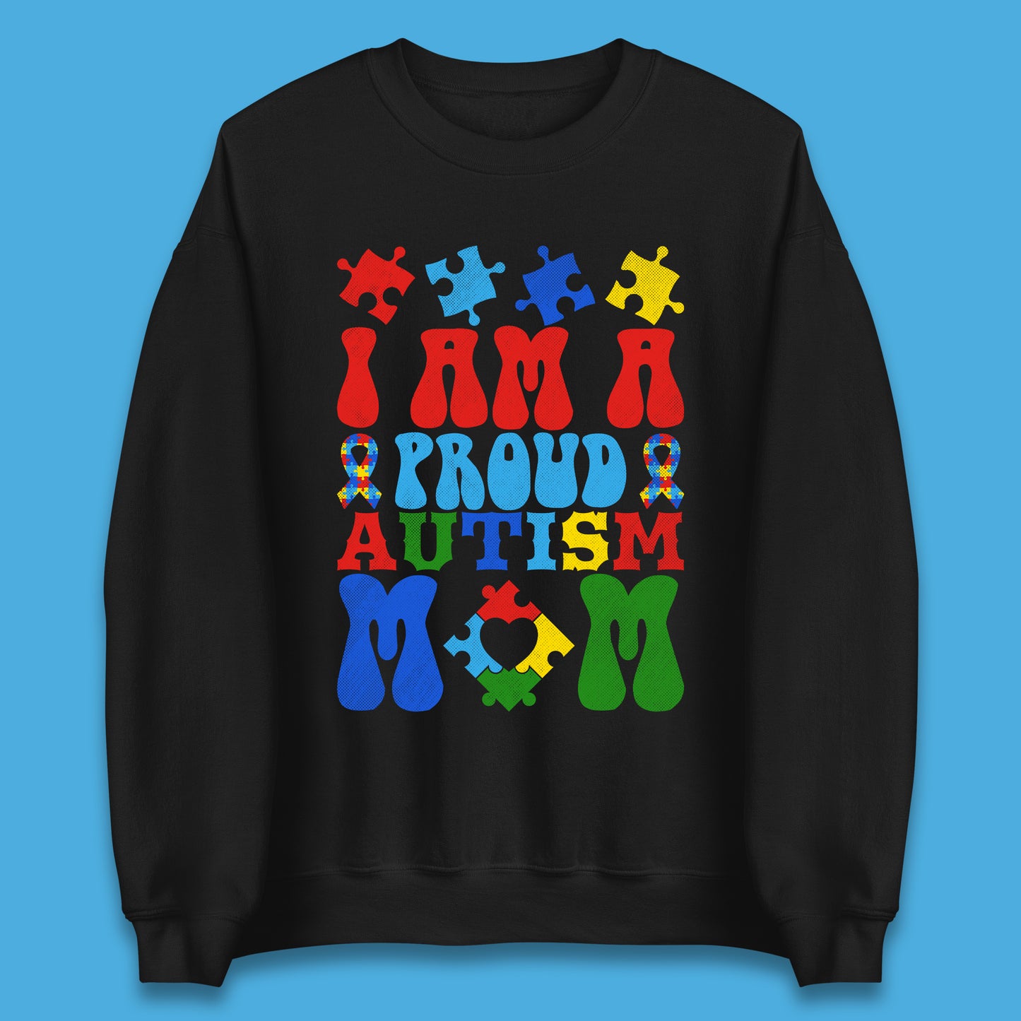 I Am A Proud Autism Mom Unisex Sweatshirt