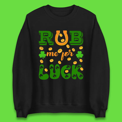 Rub Me For Luck Unisex Sweatshirt