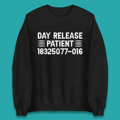 Day Release Patient Psycho Ward Halloween Mental Health Parole Jail Prison Funny Locked Up Unisex Sweatshirt