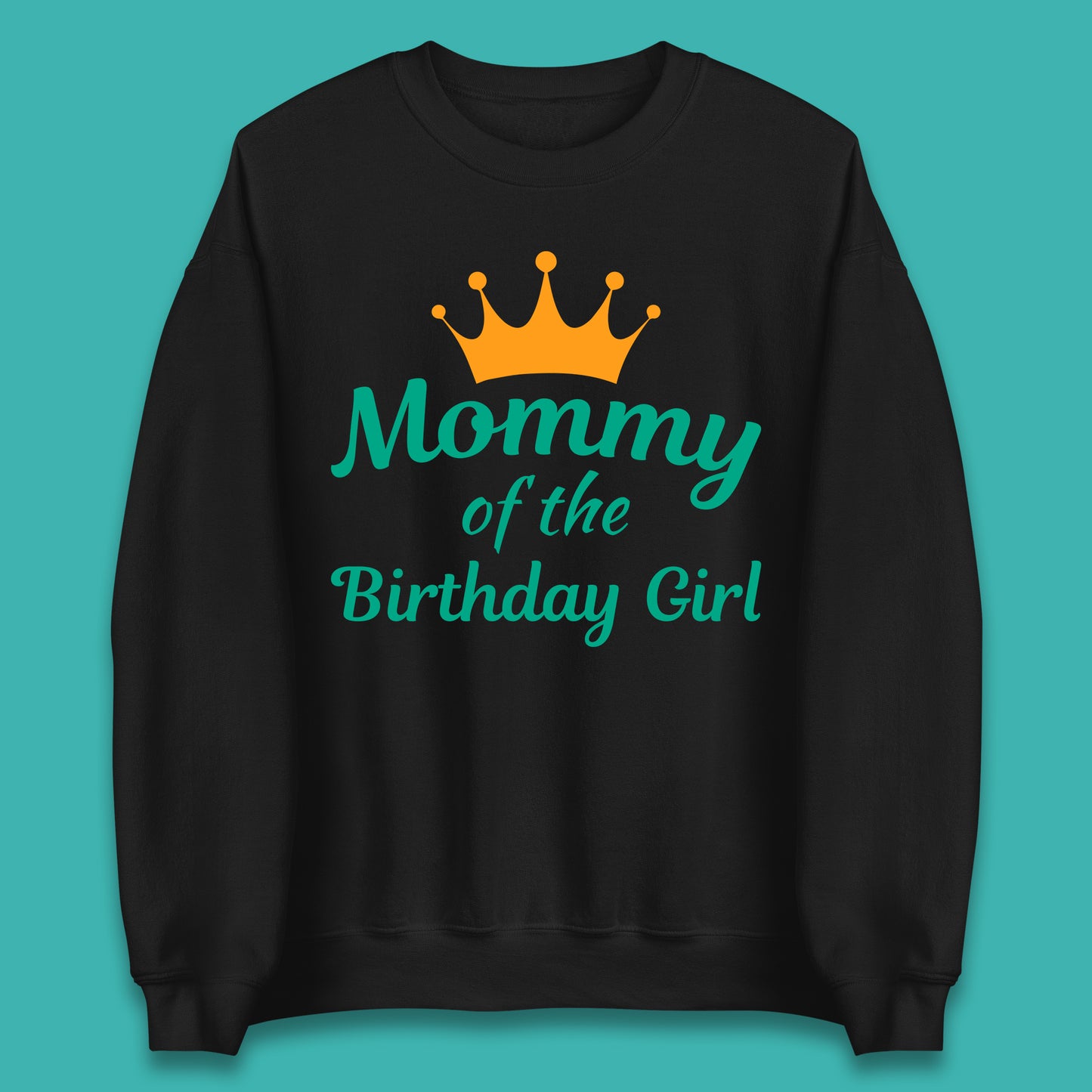 Mommy Of The Birthday Girl Unisex Sweatshirt